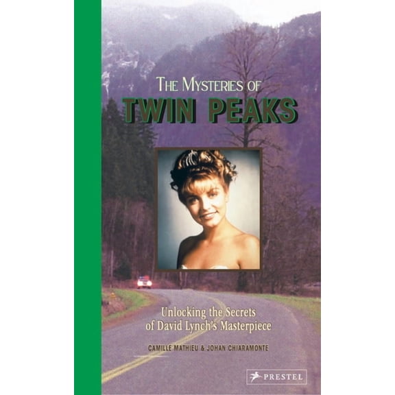 The Mysteries of Twin Peaks: Unlocking the Secrets of David Lynch's Masterpiece, (Hardcover)