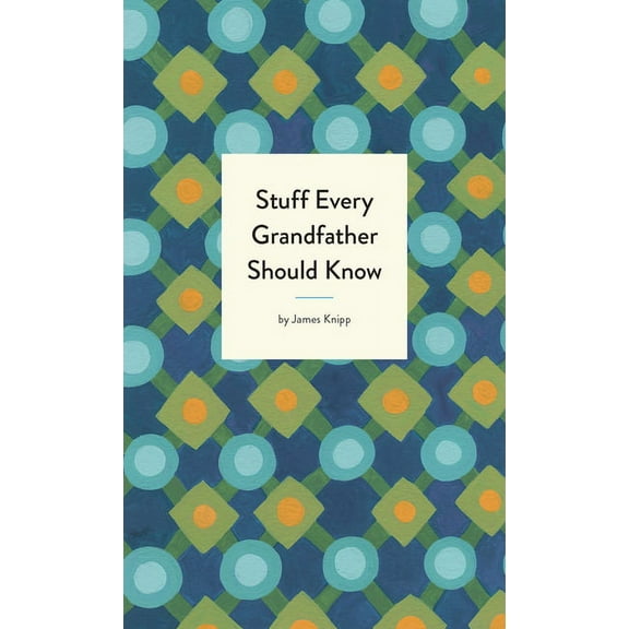 Stuff You Should Know: Stuff Every Grandfather Should Know (Series #25) (Hardcover)