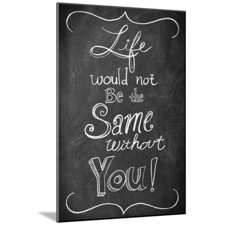 Life Would Not Be The Same Without You Wood Mounted Print Wall Art - 