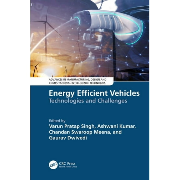 Advances in Manufacturing, Design and Co Energy Efficient Vehicles: Technologies and Challenges, (Hardcover)