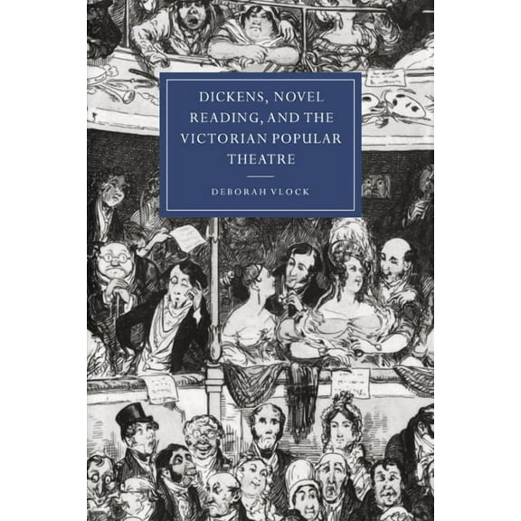Cambridge Studies in Nineteenth-Century Dickens, Novel Reading, and the Victorian Popular Theatre, Book 19, (Paperback)
