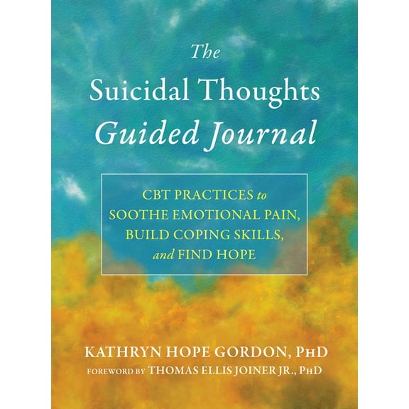 The New Harbinger Journals for Change The Suicidal Thoughts Guided Journal: CBT Practices to Soothe Emotional Pain, Build Coping Skills, and Find Hope, (Paperback)