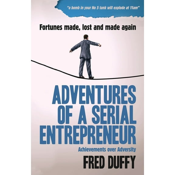 Adventures of a Serial Entrepreneur: Achievements over Adversity, (Paperback)