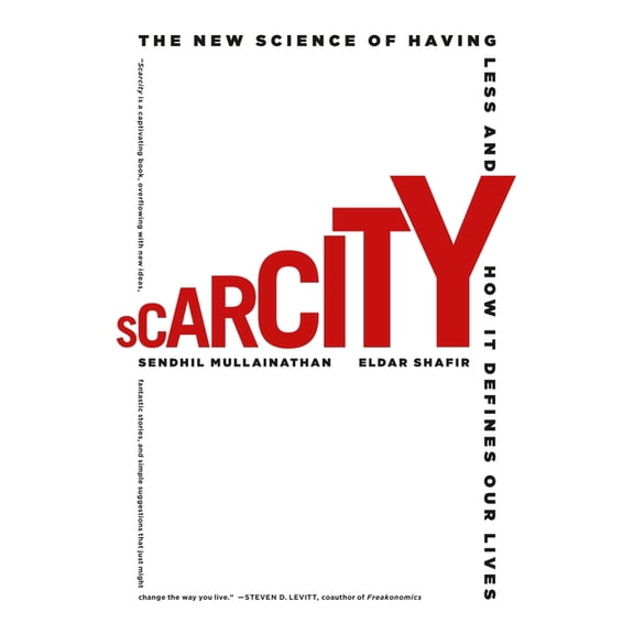 Scarcity: The New Science of Having Less and How It Defines Our Lives, (Paperback)