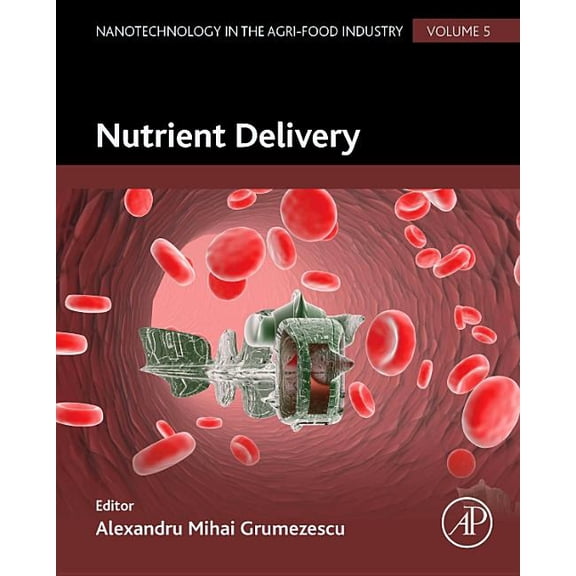 Nanotechnology in the Agri-Food Industry Nutrient Delivery, Book 5, (Hardcover)
