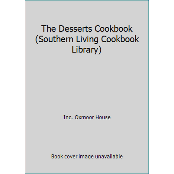 Pre-Owned The Desserts Cookbook (Southern Living Cookbook Library) (Hardcover) 0848703448 9780848703448