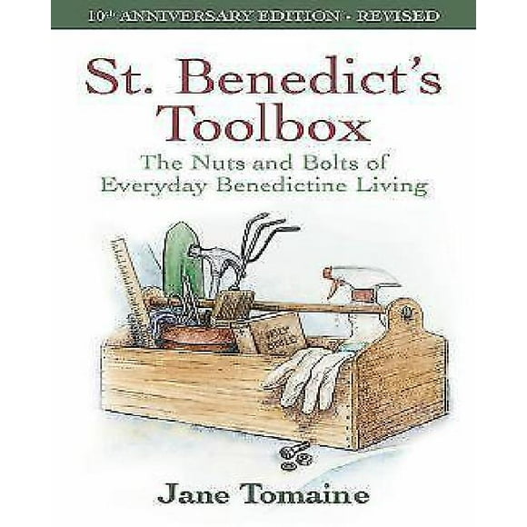 St. Benedict's Toolbox: The Nuts and Bolts of Everyday Benedictine Living (10th Anniversary Edition-Revised)