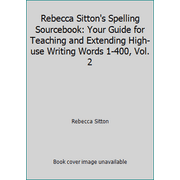 Rebecca Sitton's Spelling Sourcebook: Your Guide for Teaching and Extending High-use Writing Words 1-400, Vol. 2, Used [Paperback]