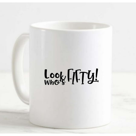 

Coffee Mug Look Whos Fifty! 50 Birthday Getting Older White Cup Funny Gifts for work office him her