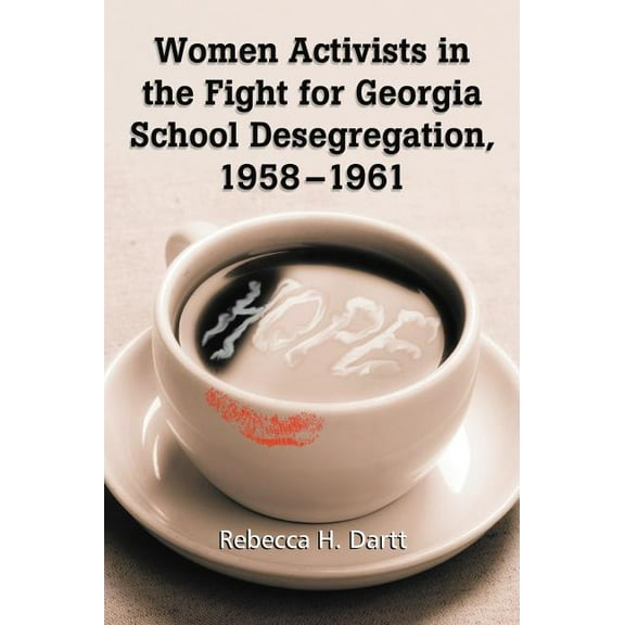 Women Activists in the Fight for Georgia School Desegregation, 1958-1961, (Paperback)