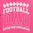 thumbnail image 5 of Wild Bobby, Football Dad Better Than a Regular Dad Father's Day Men's Tee, Neon Pink, Small, 5 of 6