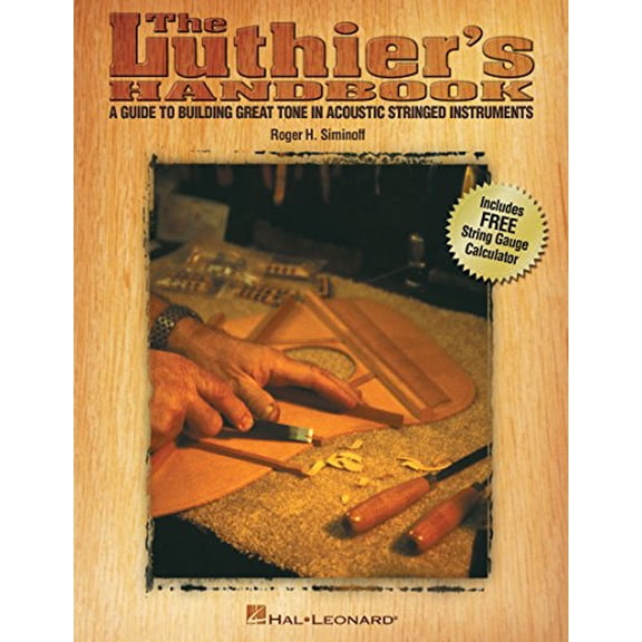 Pre-Owned The Luthier's Handbook: A Guide to Building Great Tone in Acoustic Stringed Instruments (Paperback) 0634014684 9780634014680