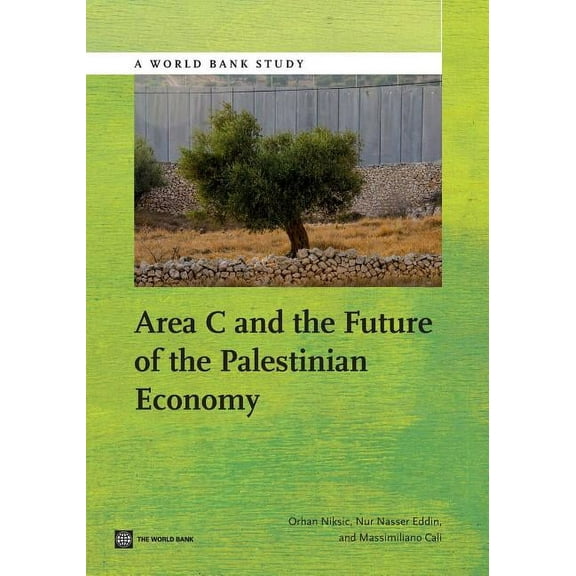 World Bank Studies Area C and the Future of the Palestinian Economy, (Paperback)