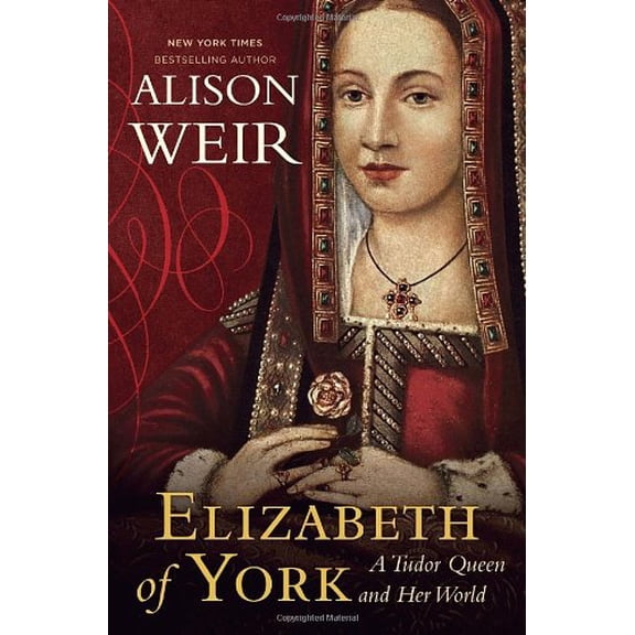 Pre-Owned Elizabeth of York: A Tudor Queen and Her World (Hardcover) 0345521366 9780345521361