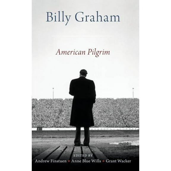 Billy Graham: American Pilgrim, (Hardcover)