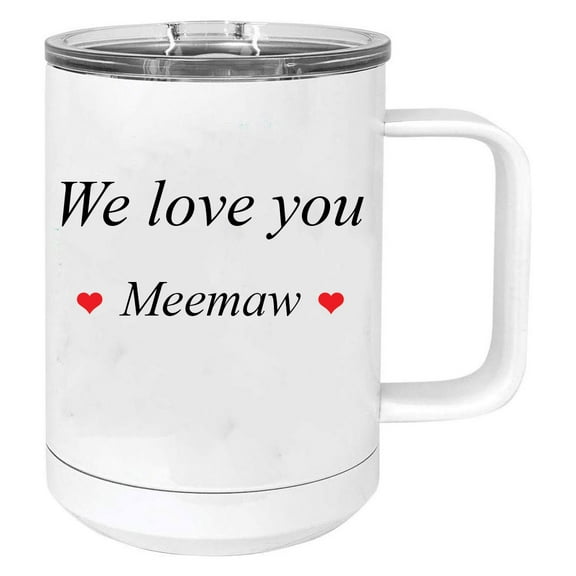 We Love You Meemaw Stainless Steel Vacuum Insulated 15 Oz Travel Coffee Mug with Slider Lid, White
