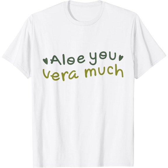 T-SHIRTAloe you vera much Funny Plant Gardening T-Shirt mens t shirt,white,women,funny,misfits,men,journey