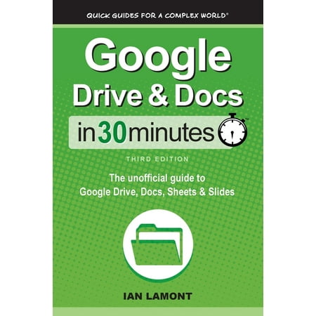 Google Drive & Docs In 30 Minutes: The unofficial guide to Google Drive, Docs, Sheets & Slides (Paperback)