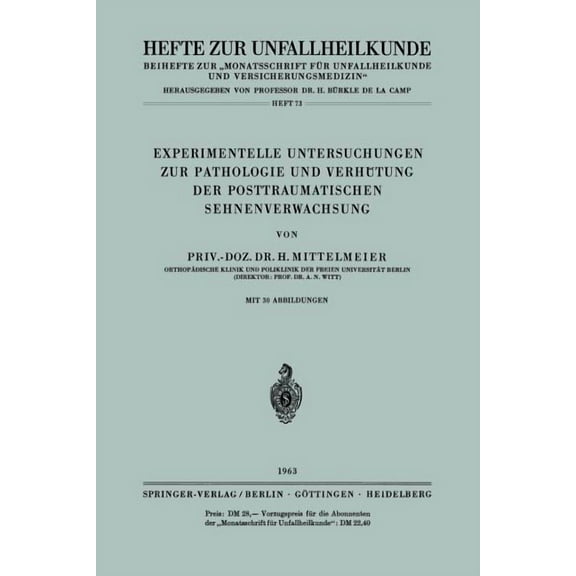 Hefte Zur Zeitschrift der Unfallchirurg Experimentelle Untersuchungen Zur Pathologie Und Verhütung Der Posttraumatischen Sehnenverwachsung, Book 73, (Paperback)