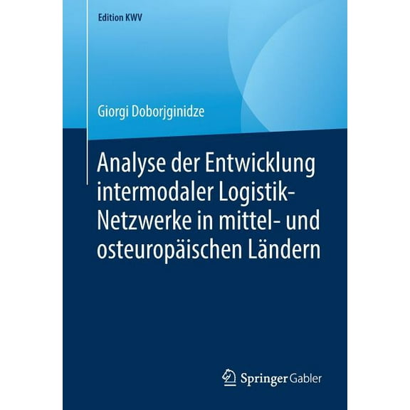 Edition Kwv Analyse Der Entwicklung Intermodaler Logistik-Netzwerke in Mittel- Und OsteuropÃ¤ischen LÃ¤ndern, (Paperback)