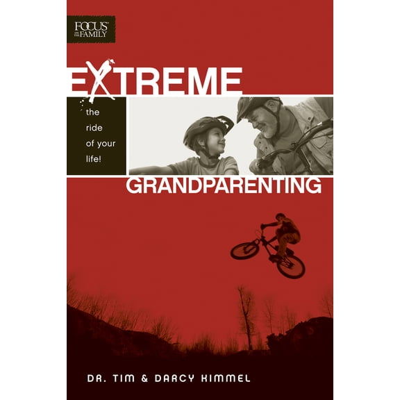 Pre-Owned Extreme Grandparenting: The Ride of Your Life! (Paperback) 1589974603 9781589974609
