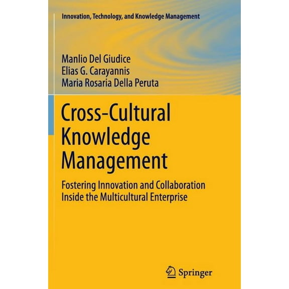 Innovation, Technology, and Knowledge Ma Cross-Cultural Knowledge Management: Fostering Innovation and Collaboration Inside the Multicultural Enterprise, Book 11, (Paperback)