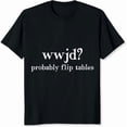 thumbnail image 2 of 100% Cotton Wwjd Probably Flip Tables, 2 of 5