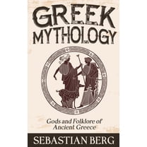 Greek Mythology: Gods and Folklore of Ancient Greece, (Paperback)
