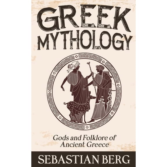 Greek Mythology: Gods and Folklore of Ancient Greece, (Paperback)