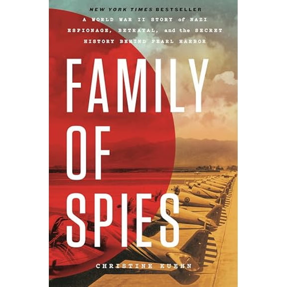 Pre-Owned Family of Spies: A World War II Story of Nazi Espionage, Betrayal, and the Secret History Behind (Hardcover) by Christine Kuehn