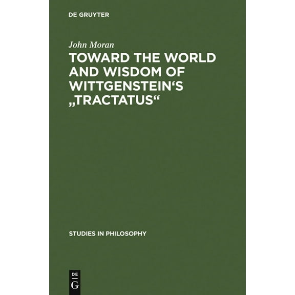 Studies in Philosophy Toward the World and Wisdom of Wittgenstein's Tractatus, Book 26, (Hardcover)