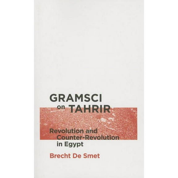 Gramsci on Tahrir : Revolution and Counter-Revolution in Egypt (Paperback)