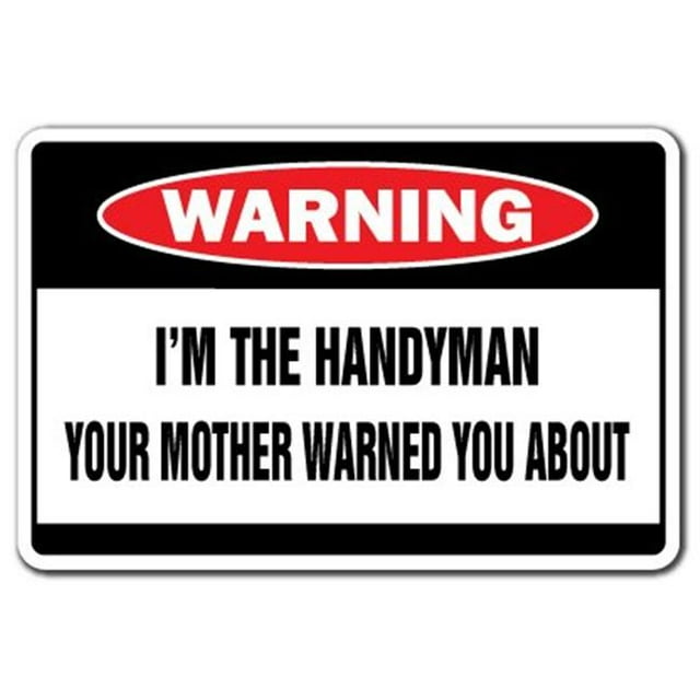 SignMission W-Handyman 8 x 12 Po. Panneau d'Avertissement I Am the Handyman - Réparation de Signes Mère