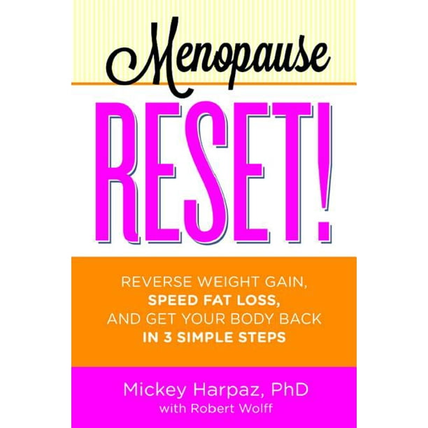 Menopause Reset! Reverse Weight Gain, Speed Fat Loss, and Get Your