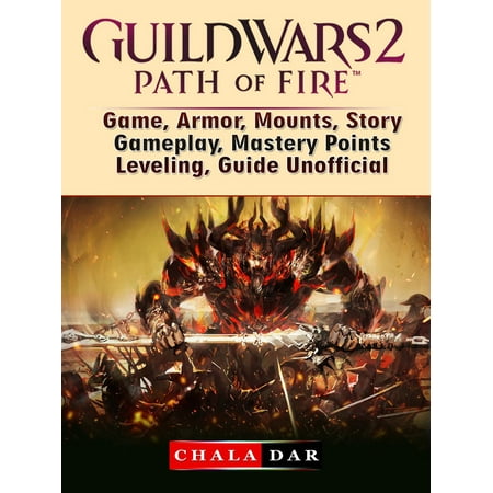 Mounted Point - Guild Wars 2 Path of Fire Game, Armor, Mounts, Story, Gameplay, Mastery Points, Leveling, Guide Unofficial - eBook