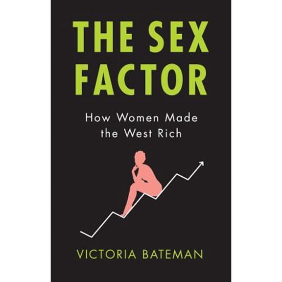 Pre-Owned Sex Factor, How Women Made the West Rich (Hardcover) 1509526765 9781509526765