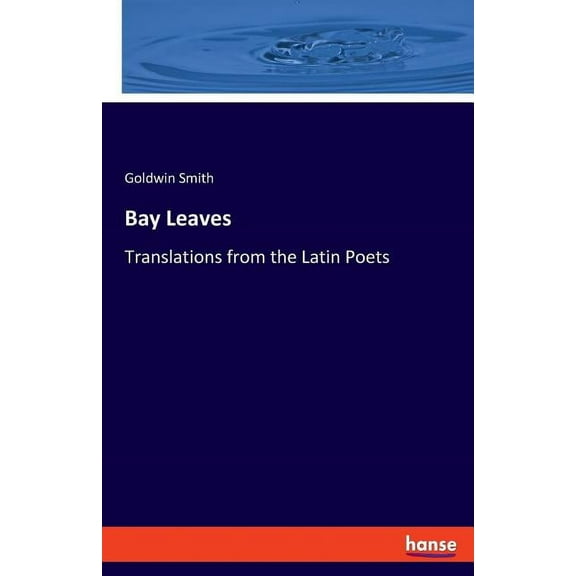 Bay Leaves: Translations from the Latin Poets, (Paperback)