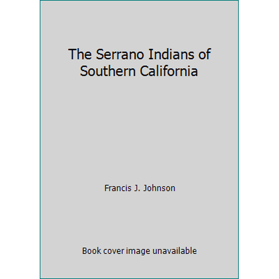 Pre-Owned The Serrano Indians of Southern California (Paperback) 0939046229 9780939046225