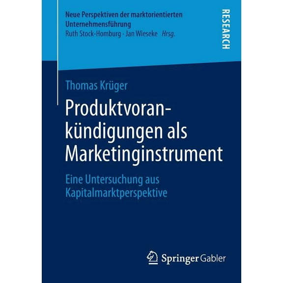 Neue Perspektiven Der Marktorientierten ProduktvorankÃ¼ndigungen ALS Marketinginstrument: Eine Untersuchung Aus Kapitalmarktperspektive, (Paperback)