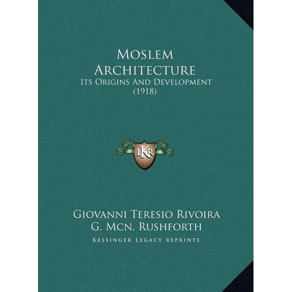 Moslem Architecture : Its Origins And Development (1918) (Hardcover)