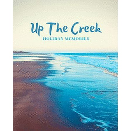 Up The Creek: Holiday Memories Anderby Creek Tide (Paperback)