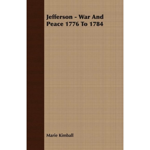 Jefferson - War and Peace 1776 to 1784, (Paperback)