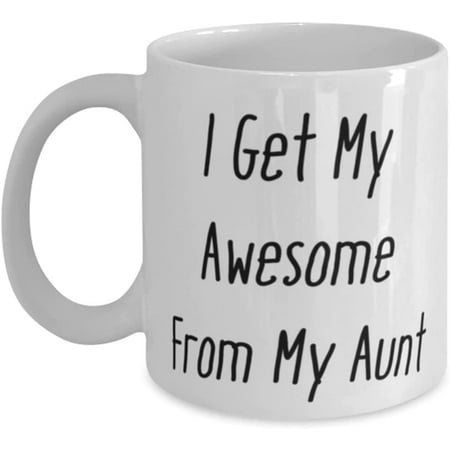 

Aunt For I Get My Awesome From My Aunt Cool Aunt 11oz 15oz Mug Cup From Niece