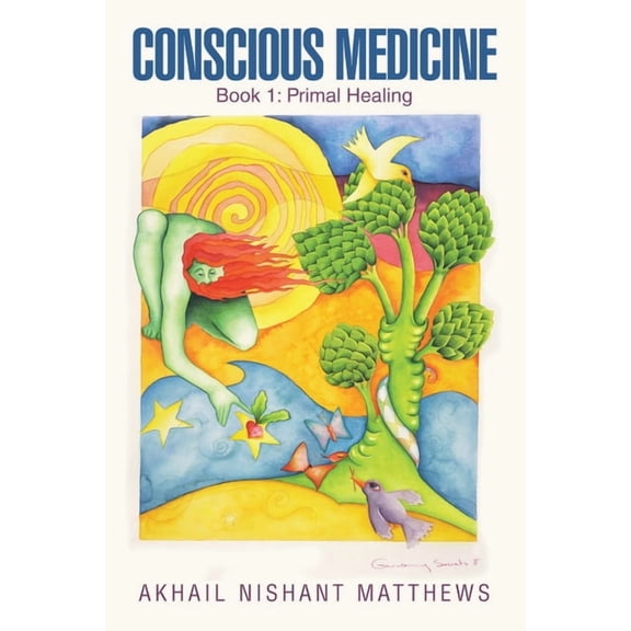 Conscious Medicine: Book 1: Primal Healing, (Paperback)