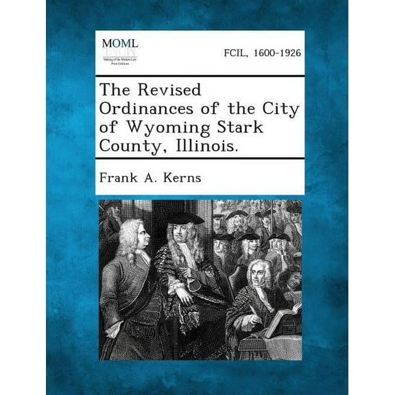 The Revised Ordinances of the City of Wyoming Stark County, Illinois. (Paperback)