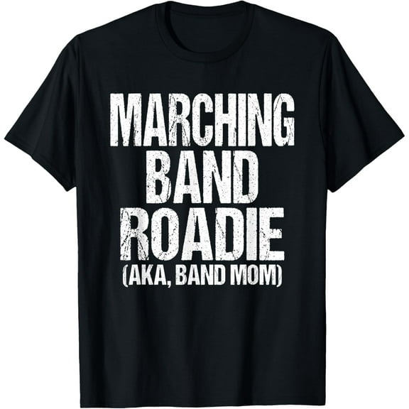 College and High School Marching Band Roadie Band Mom T-Shirt