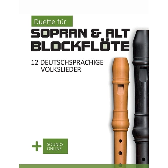Blockflöte Songbook Duette für Sopran & Alt Blockflöte - 12 deutschsprachige Volkslieder: Sounds Online, (Paperback)