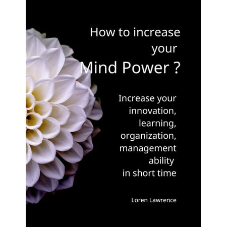 How to increase your Mind Power ? : The best way to increase your innovation, learning, organization ability in short time. (Paperback)