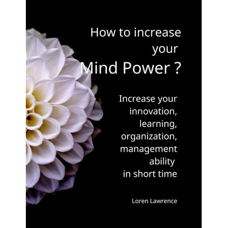 How to increase your Mind Power ?: The best way to increase your innovation, learning, organization ability in short (Best Way To Learn Node)