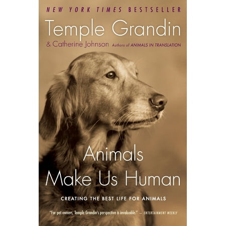 Animals Make Us Human : Creating the Best Life for (Creating The Best Resume)